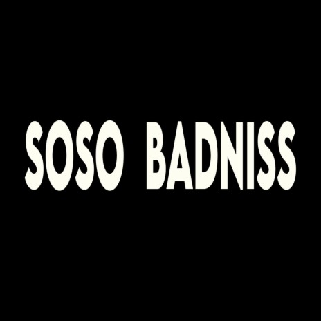 SoSo Badniss | Boomplay Music