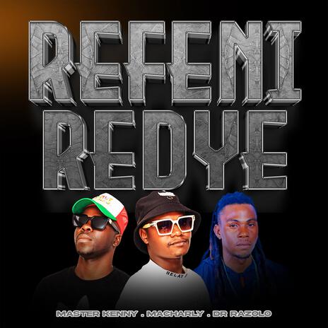 REFENI REDYE ft. DR RAZOLO | Boomplay Music