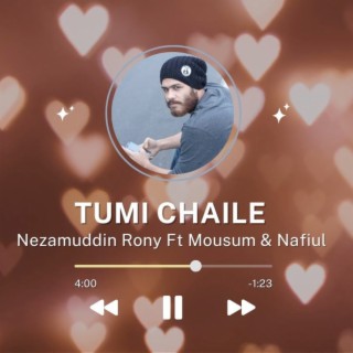 Tumi Chaile ft. Mousum & Nafiul lyrics | Boomplay Music