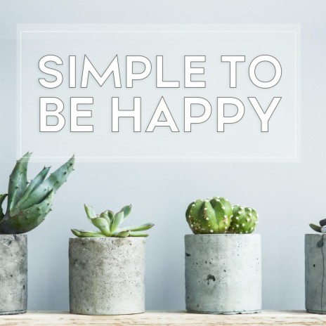 Simple to Be Happy | Boomplay Music