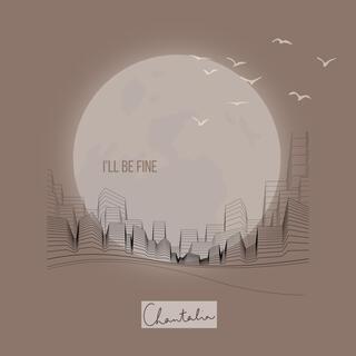 I'll be fine lyrics | Boomplay Music