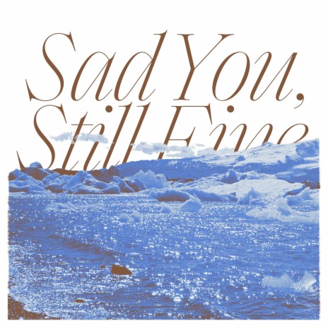 Sad You, Still Fine | Boomplay Music