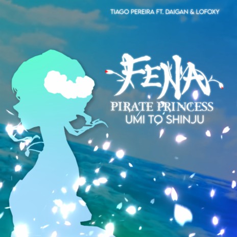 Umi To Shinju (Fena: Pirate Princess) ft. Daigan & lofoxy | Boomplay Music