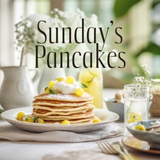 Sunday’s Pancakes: Morning Jazz for Family Breakfast