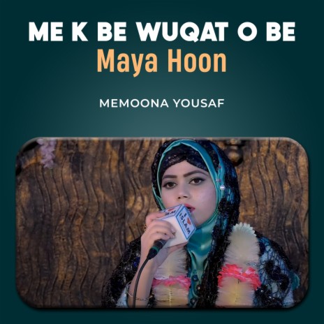 Me k Be Wuqat o Be Maya Hoon | Boomplay Music