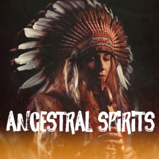 Ancestral Spirits: Instrumental Native American Music on Flute and Drums, Ancient Harmonies for Deep Spiritual Journeys