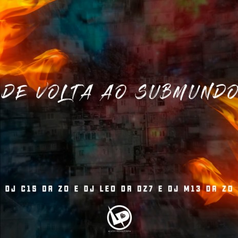 De Volta ao Submundo ft. DJ Leo Da DZ7 & dj m13 da zo | Boomplay Music