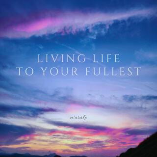 Living Life to Your Fullest (Piano)