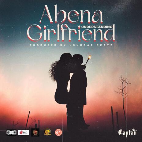 Abena (Understanding Girlfriend) | Boomplay Music