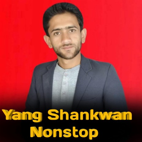 Yang Shankwan Nonstop ft. Gyan Roy | Boomplay Music