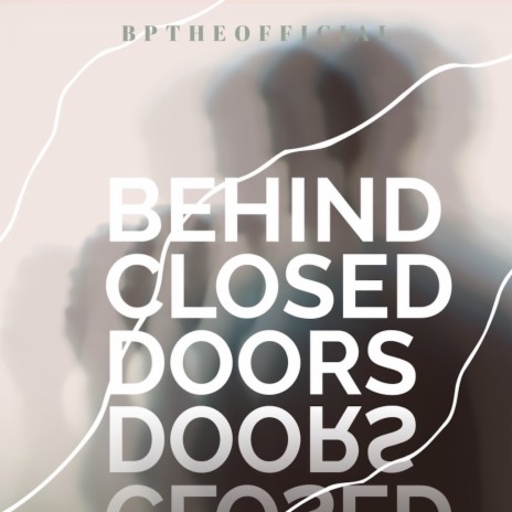 Behind Closed Doors | Boomplay Music