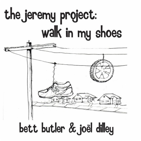 The Jeremy Project: Walk in My Shoes ft. Joël Dilley | Boomplay Music