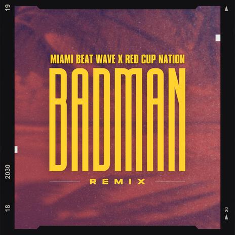 Badman (House Remix) ft. Red Cup Nation | Boomplay Music