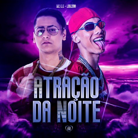 Atração da Noite ft. Love Funk & LeoZera | Boomplay Music