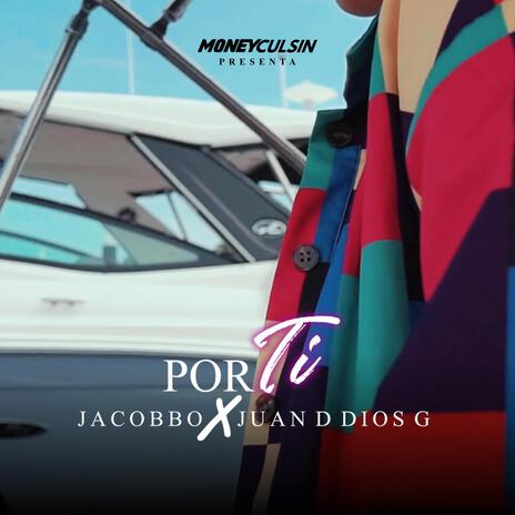 Por Ti ft. Juan D Dios G | Boomplay Music