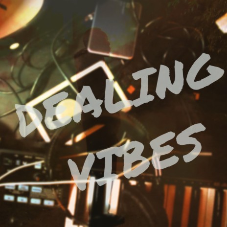 Dealing Vibes | Boomplay Music
