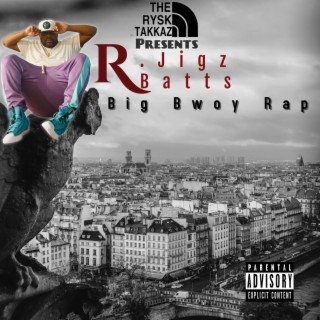 The Rysk Takkas Presents Jigz Batts: Big Bwoy Rap