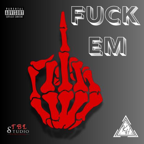 FUCK EM ft. Double O | Boomplay Music