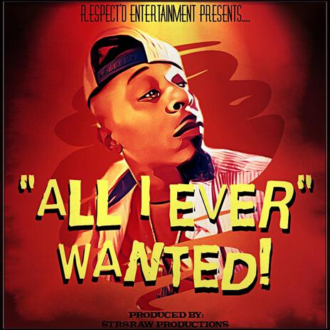 All I Ever Wanted ft. Str8Raw Productions