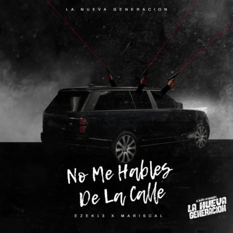 No Me Hables de La Calle ft. EzeK13 | Boomplay Music