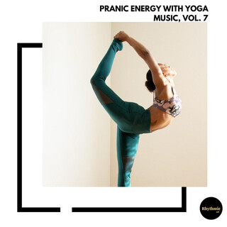 Pranic Energy With Yoga Music, Vol. 7