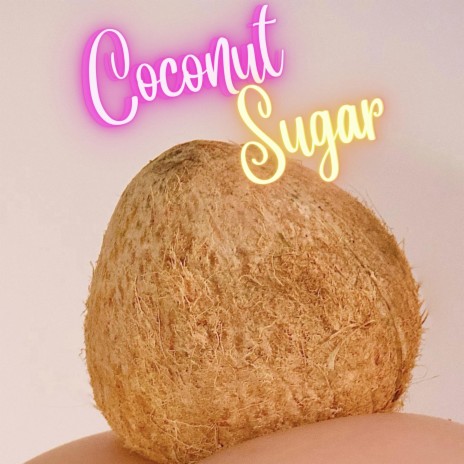 Coconut Sugar | Boomplay Music