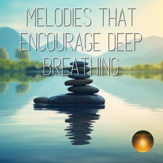 Melodies That Encourage Deep Breathing
