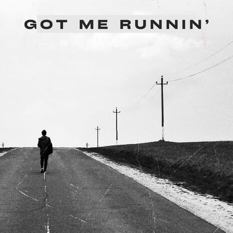 Got Me Runnin' | Boomplay Music