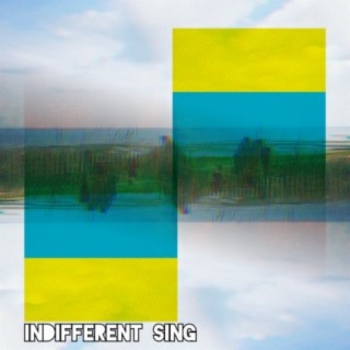 Indifferent Sing