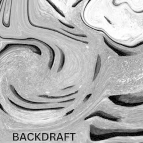 Backdraft | Boomplay Music