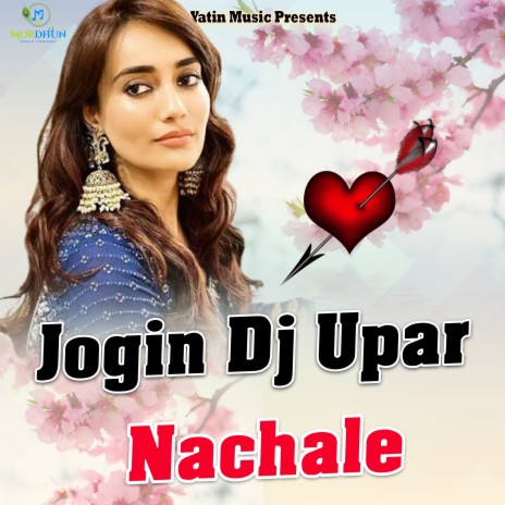 Jogin Dj Upar Nachale | Boomplay Music