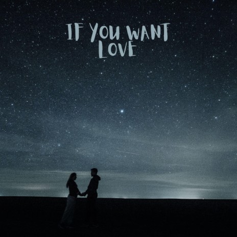If You Want Love | Boomplay Music