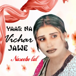 Yaar Na Vichar Jawe