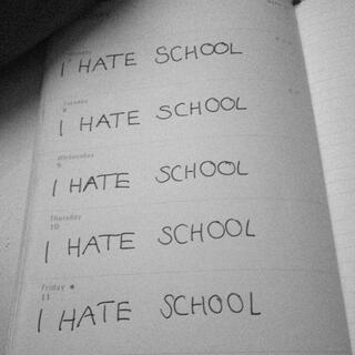 I hate school