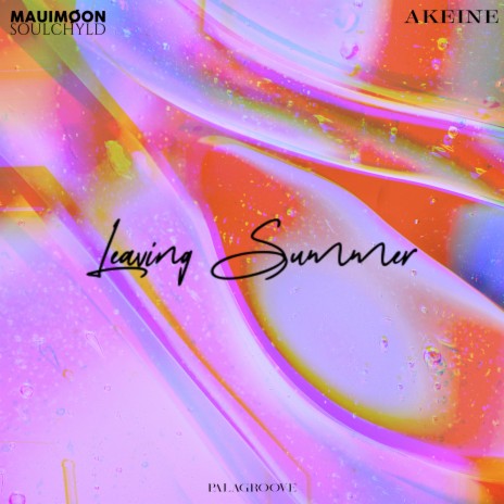 Leaving Summer ft. La Soülchyld & Akeine | Boomplay Music