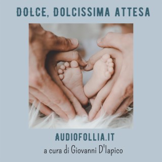 Dolce, dolcissima attesa (Canzone dedica su misura per figlio che deve nascere)