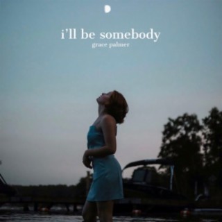 i'll be somebody
