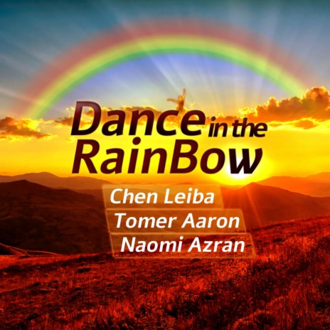 Dance In The Rainbow ft. Tomer Aaron & Naomi Azran | Boomplay Music