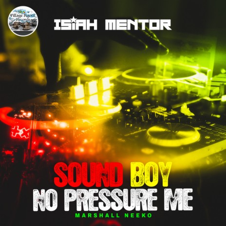 Sound Boy No Pressure Me ft. Isiah Mentor | Boomplay Music