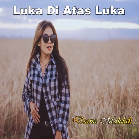 LUKA DI ATAS LUKA (POP INDONESIA TIMUR) | Boomplay Music