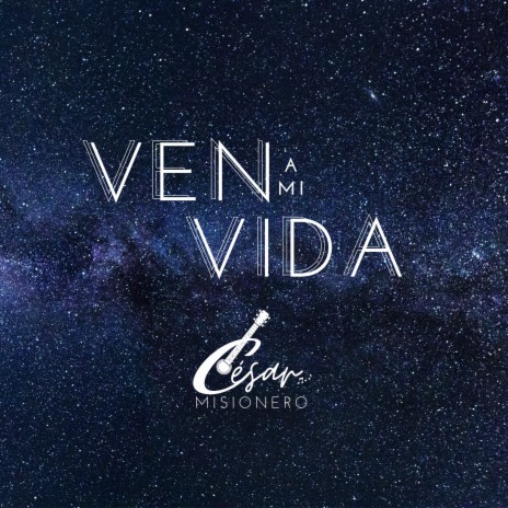 Ven a Mi Vida | Boomplay Music