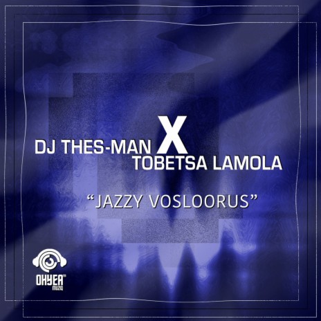 Jazzy Vosloorus ft. Tobetsa Lamola | Boomplay Music