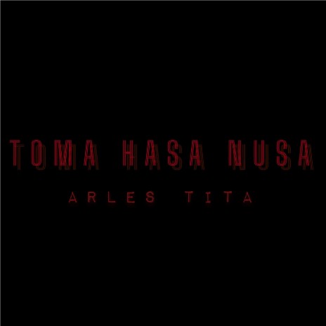 Toma Hasa Nusa | Boomplay Music