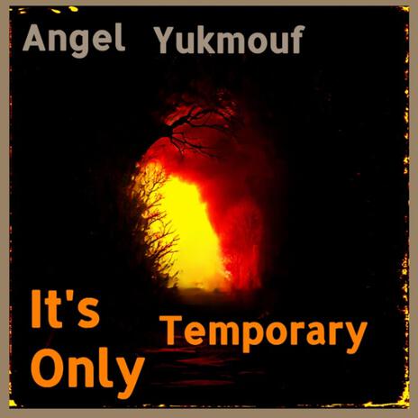 It`s Only Temporary