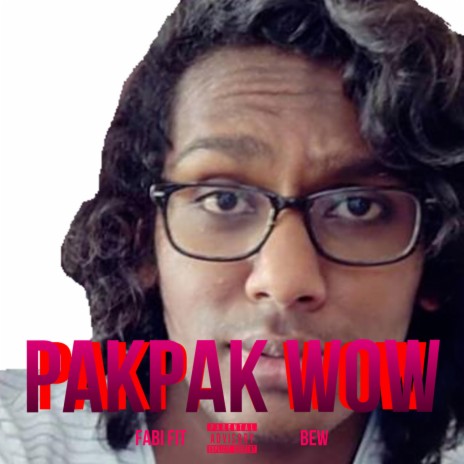 Pakpak wow ft. BEW | Boomplay Music
