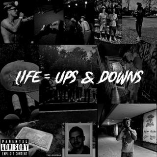 Life = Ups & Downs