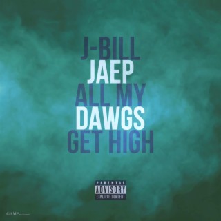 All My Dawgs Get High ft. Jaep lyrics | Boomplay Music
