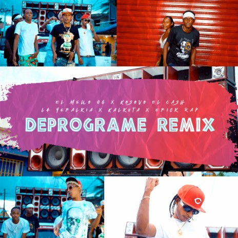 Deprograme (Remix) ft. Erick Rap, Kosovo El Cash & La Yeralkia | Boomplay Music