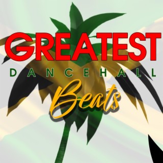 Greatest Dancehall Beats