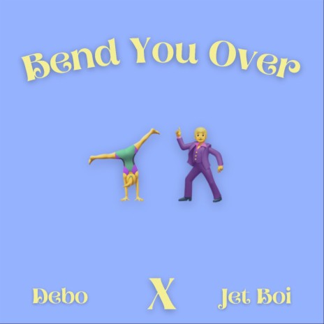 Bend You Over ft. Jet Boi